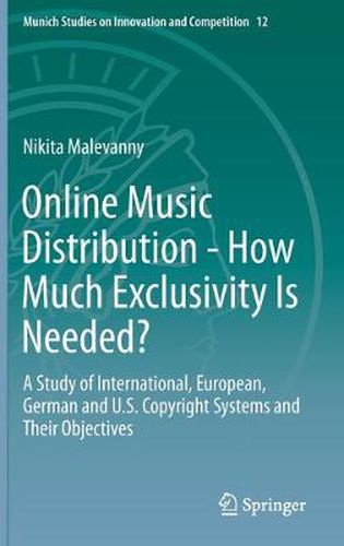 Cover image for Online Music Distribution - How Much Exclusivity Is Needed?: A Study of International, European, German and U.S. Copyright Systems and Their Objectives