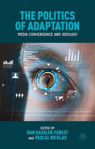 Cover image for The Politics of Adaptation: Media Convergence and Ideology