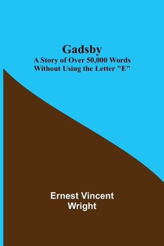 Cover image for Gadsby: A Story of Over 50,000 Words Without Using the Letter E