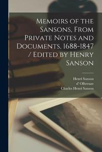 Cover image for Memoirs of the Sansons, From Private Notes and Documents, 1688-1847 / Edited by Henry Sanson