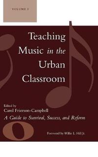 Cover image for Teaching Music in the Urban Classroom: A Guide to Survival, Success, and Reform