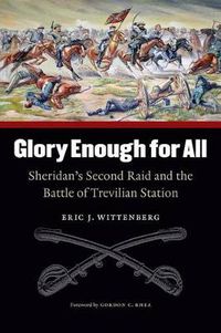 Cover image for Glory Enough for All: Sheridan's Second Raid and the Battle of Trevilian Station
