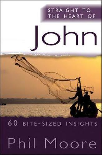 Cover image for Straight to the Heart of John: 60 bite-sized insights