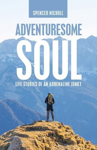 Cover image for Adventuresome Soul: Life Stories of an Adrenaline Junky