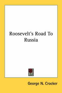 Cover image for Roosevelt's Road to Russia