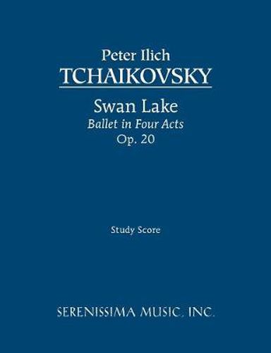 Cover image for Swan Lake, Ballet in Four Acts, Op.20: Study score