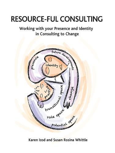 Cover image for Resource-ful Consulting: Working with your Presence and Identity in Consulting to Change
