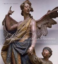 Cover image for Pygmalion in Bavaria: The Sculptor Ignaz Gunther and Eighteenth-Century Aesthetic Art Theory