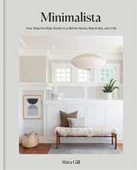 Cover image for Minimalista: Your step-by-step guide to a better home, wardrobe and life