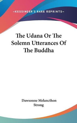 Cover image for The Udana or the Solemn Utterances of the Buddha