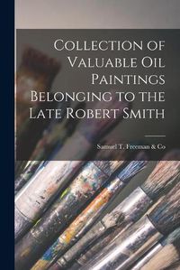 Cover image for Collection of Valuable Oil Paintings Belonging to the Late Robert Smith