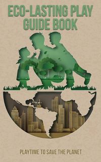 Cover image for Eco-Lasting Play Guide Book