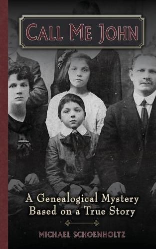 Cover image for Call Me John: A Genealogical Mystery Based on a True story