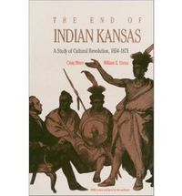 Cover image for The End of Indian Kansas: Study in Cultural Revolution, 1854-71