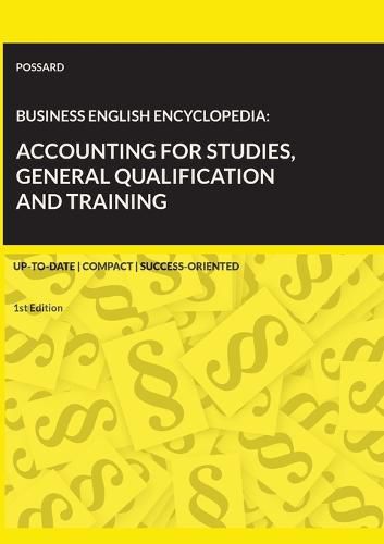 Cover image for Business English Encyclopedia: Accounting for Studies, General Qualification and Training.: Up-to-date. Compact. Success-Oriented. (1st Edition)