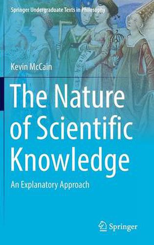 Cover image for The Nature of Scientific Knowledge: An Explanatory Approach