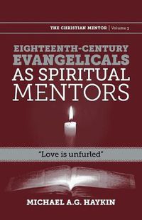 Cover image for Eighteenth-Century Evangelicals as Spiritual Mentors: Love Is Unfurled