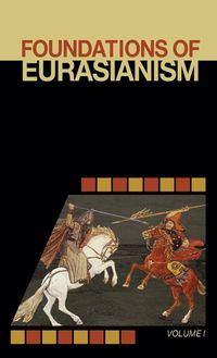 Cover image for Foundations of Eurasianism: Volume I