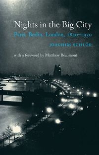 Cover image for Nights in the Big City: Paris, Berlin, London, 1840-1930