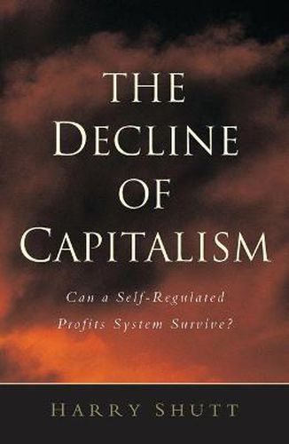 Cover image for The Decline of Capitalism: Can a Self-Regulated Profits System Survive