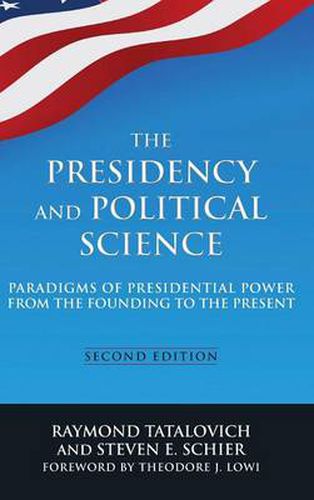 Cover image for The Presidency and Political Science: Paradigms of Presidential Power from the Founding to the Present