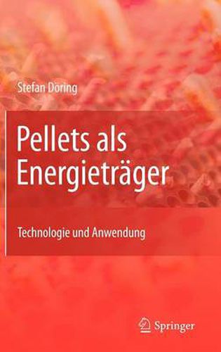 Pellets ALS Energietrager: Technologie Und Anwendung