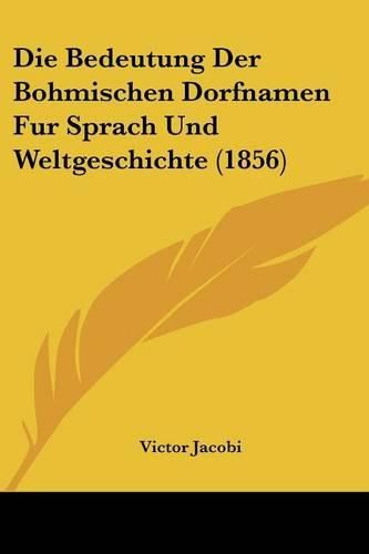 Die Bedeutung Der Bohmischen Dorfnamen Fur Sprach Und Weltgeschichte (1856)