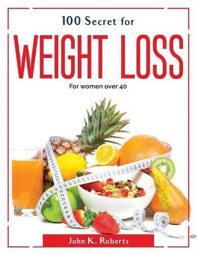 Cover image for 100 Secret for weight loss: For women over 40