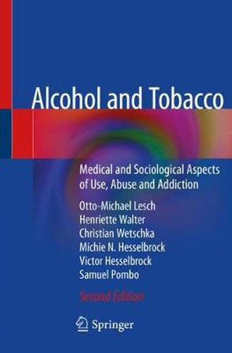 Cover image for Alcohol and Tobacco: Medical and Sociological Aspects of Use, Abuse and Addiction