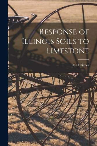 Cover image for Response of Illinois Soils to Limestone