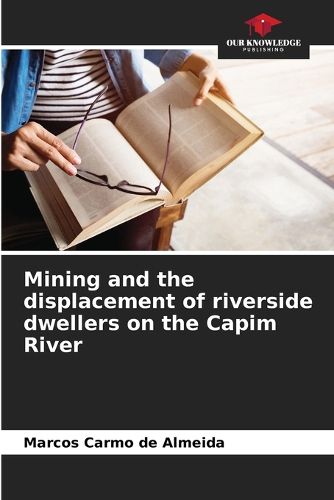 Cover image for Mining and the displacement of riverside dwellers on the Capim River