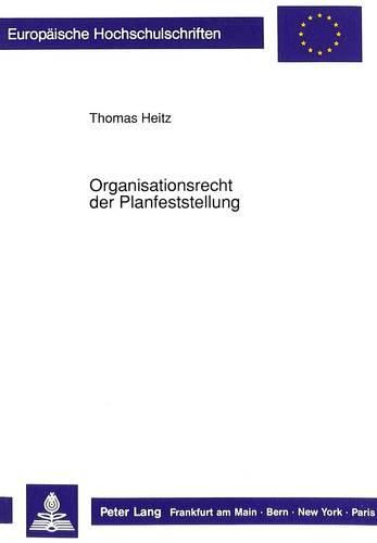 Cover image for Organisationsrecht Der Planfeststellung: Bedeutung Des Abwaegungsgebots Fuer Die Organisationsstrukturen Der Fachgesetzlichen Planfeststellungsverfahren