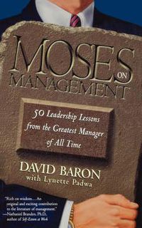 Cover image for Moses on Management: 50 Leadership Lessons from the Greatest Manager of All Time