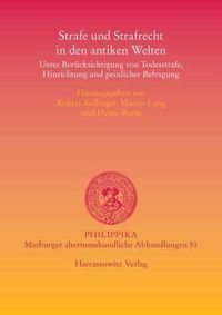 Cover image for Strafe Und Strafrecht in Den Antiken Welten: Unter Berucksichtigung Von Todesstrafe, Hinrichtung Und Peinlicher Befragung