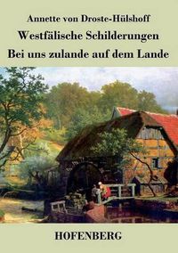 Cover image for Westfalische Schilderungen / Bei uns zulande auf dem Lande