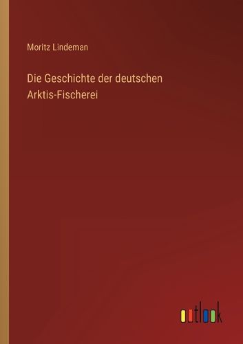 Cover image for Die Geschichte der deutschen Arktis-Fischerei