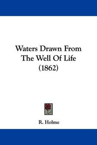 Cover image for Waters Drawn from the Well of Life (1862)