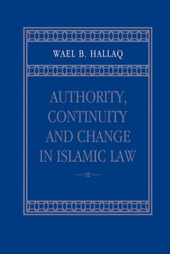 Cover image for Authority, Continuity and Change in Islamic Law