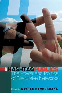 Cover image for Hashtag Publics: The Power and Politics of Discursive Networks