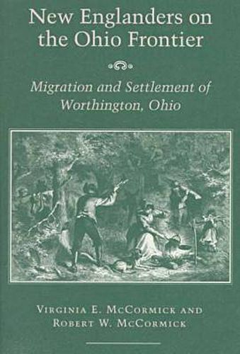 Cover image for New Englanders on the Ohio Frontier: Migration and Settlement of Worthington, Ohio