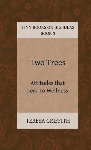 Cover image for Two Trees - Attitudes that Lead to Wellness