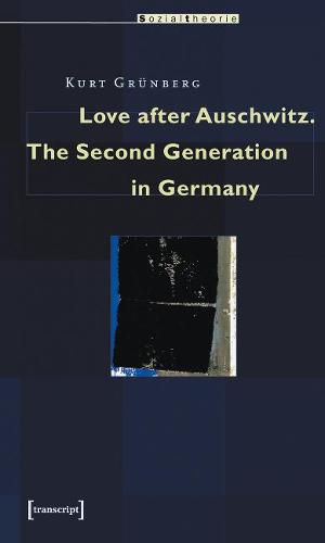 Cover image for Love after Auschwitz - The Second Generation in Germany