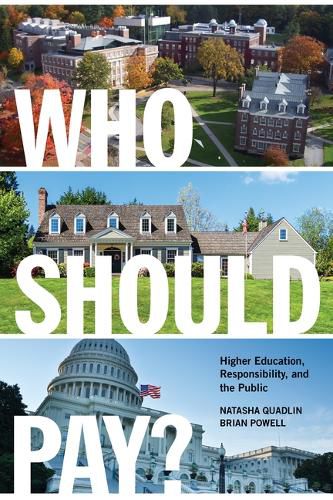 Cover image for Who Should Pay?: Higher Education, Responsibility, and the Public