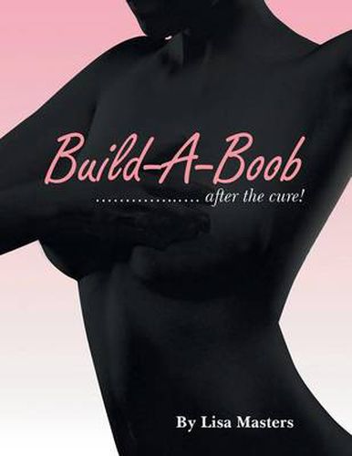 Cover image for Build-A-Boob: ............... After the Cure!