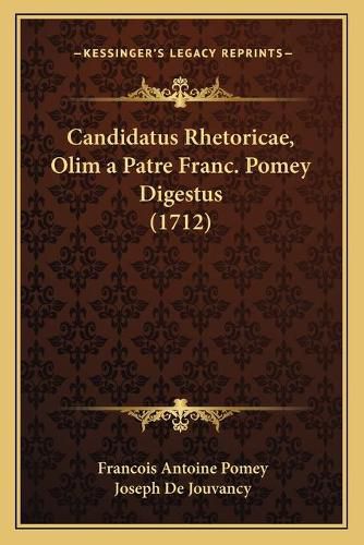 Cover image for Candidatus Rhetoricae, Olim a Patre Franc. Pomey Digestus (1712)