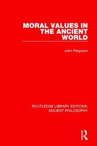 Cover image for Moral Values in the Ancient World