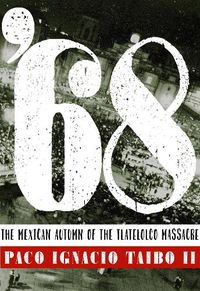 Cover image for '68: The Mexican Autumn of the Tlatelolco Massacre
