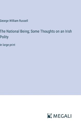 Cover image for The National Being; Some Thoughts on an Irish Polity