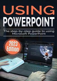 Cover image for Using Microsoft PowerPoint - 2023 Edition
