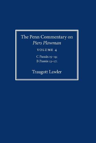 The Penn Commentary on Piers Plowman, Volume 4: C Passus 15-19; B Passus 13-17